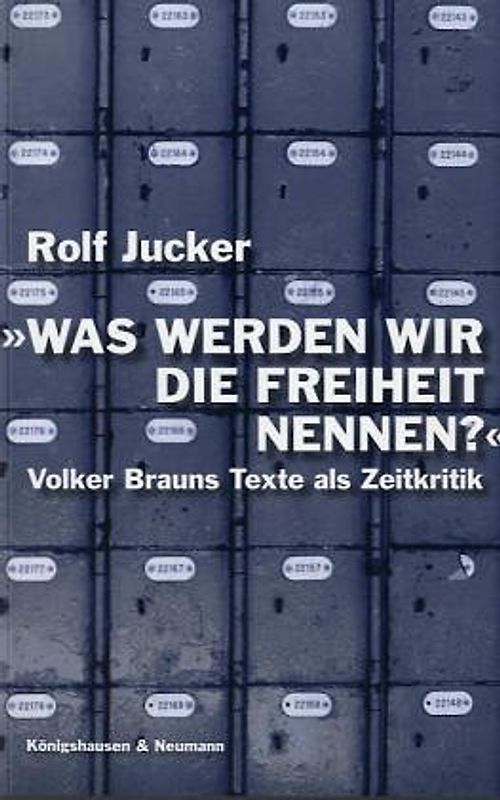 Was werden wir die Freiheit nennen?. Volker Brauns Texte als Zeitkritik