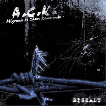 A.C.K.(Allgemeines Chaos Kommando) - Eiskalt