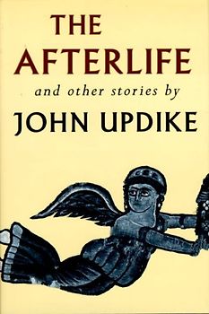 The Afterlife and Other Stories - Updike, John
