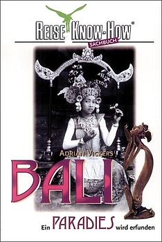 Bali - Ein Paradies wird erfunden