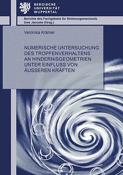 Numerische Untersuchung des Tropfenverhaltens an Hindernisgeometrien unter Einfluss von äußeren Kräften