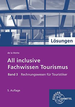Lösungen zu 60693 All inclusive - Fachwissen Tourismus Band 3