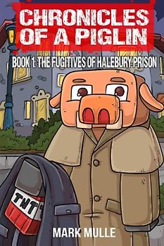 Chronicles of a Piglin Book 1: The Fugitives of Halebury Prison