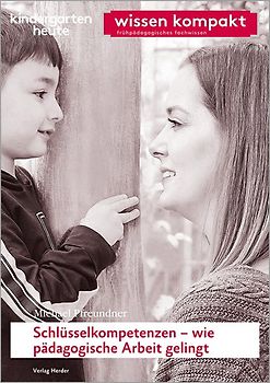 Schlüsselkompetenzen – wie pädagogische Arbeit gelingt