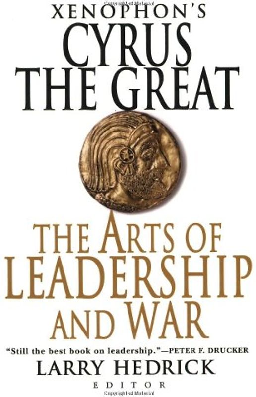 Xenophon's Cyrus the Great: The Arts of Leadership and War - Xenophon