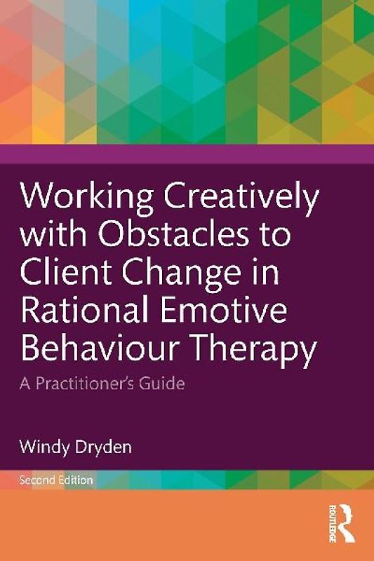 Working Creatively with Obstacles to Client Change in Rational Emotive Behaviour Therapy