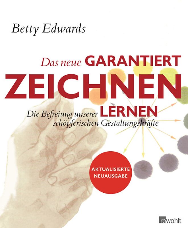 Das neue Garantiert Zeichen Lernen: Die Befreiung unserer schöpferischen Gestaltungskräfte - Betty Edwards [Broschiert, 15. Auflage 2014]