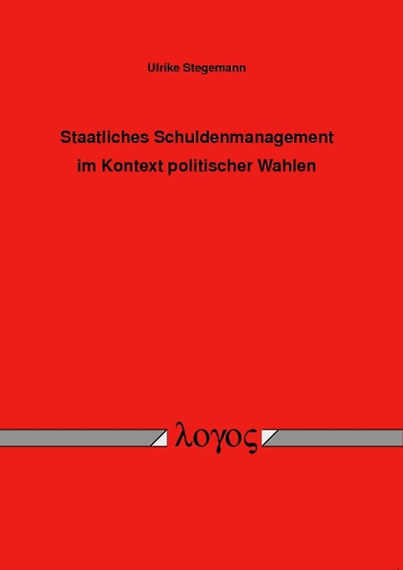 Staatliches Schuldenmanagement im Kontext politischer Wahlen