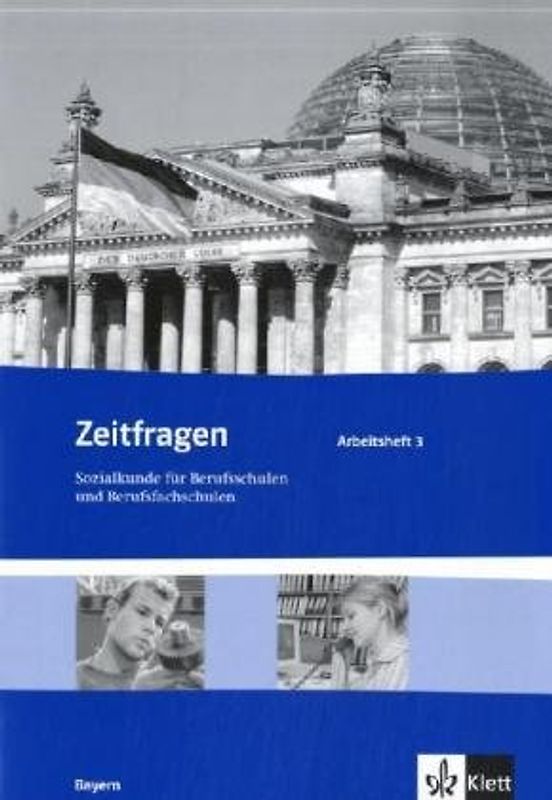 Zeitfragen. Sozialkunde für Berufsschulen und Berufsfachschulen. Ausgabe für Bayern. Arbeitsheft 3
