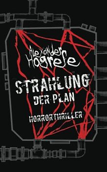 Strahlung 2 - Der Plan: Horrorthriller (Strahlung-Reihe, Band 2)