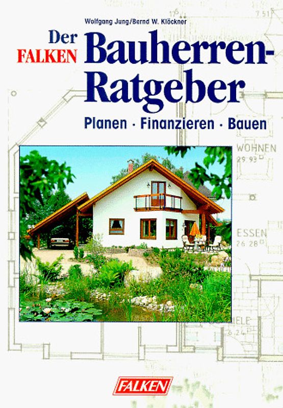 Bauherren-Ratgeber. Planen, Finanzieren, Bauen