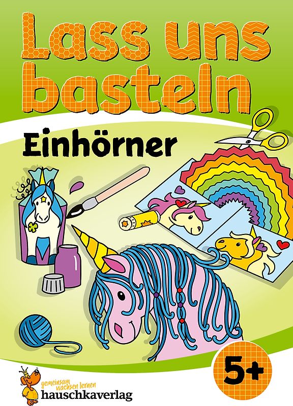 Lass uns basteln – Bastelbuch ab 5 Jahre – Einhörner