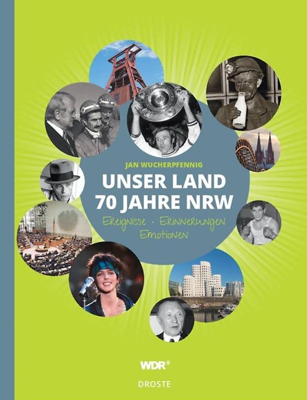 Unser Land. 70 Jahre NRW