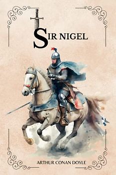 Sir Nigel By Arthur Conan Doyle