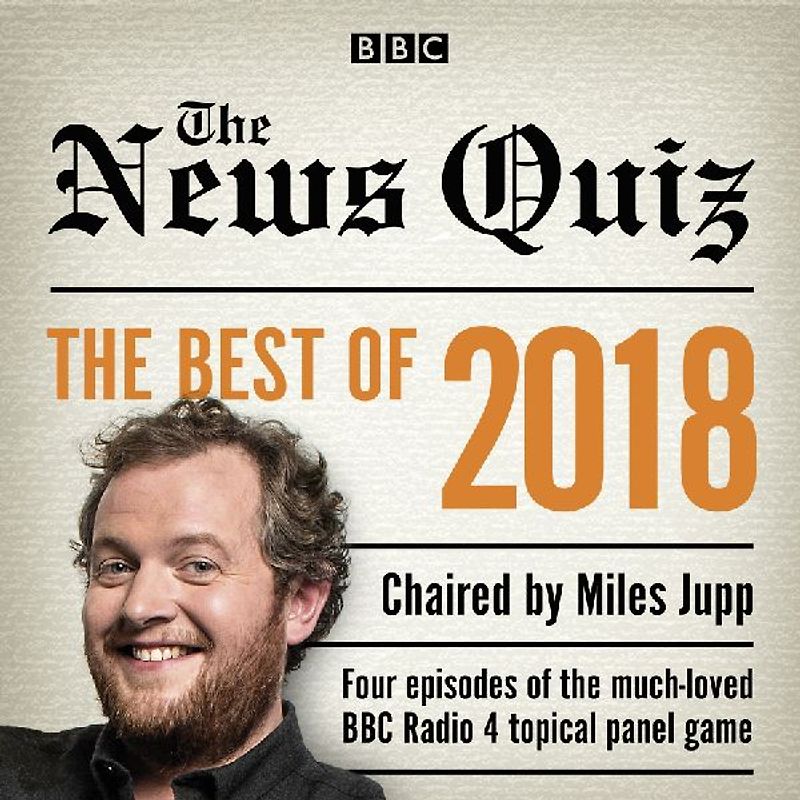 The News Quiz: Best of 2018: The Topical BBC Radio 4 Comedy Panel Show