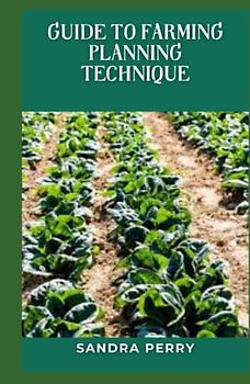 Guide to Farming Planning Technique: “The farm plan is a process for deciding in the present what to do in the future about the best combination of crops