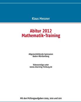 Abitur 2012 Mathematik-Training. Allgemeinbildende Gymnasien Baden-Württemberg