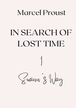 IN SEARCH OF LOST TIME: 1 - Swann's Way