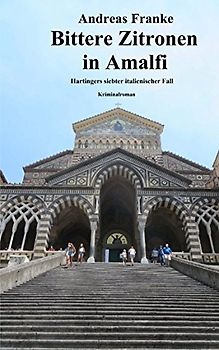 Bittere Zitronen in Amalfi: Hartingers siebter italienischer Fall (Hartingers italienischer Fall, Band 7)