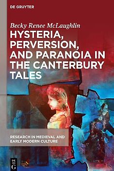 Hysteria, Perversion, and Paranoia in "The Canterbury Tales"