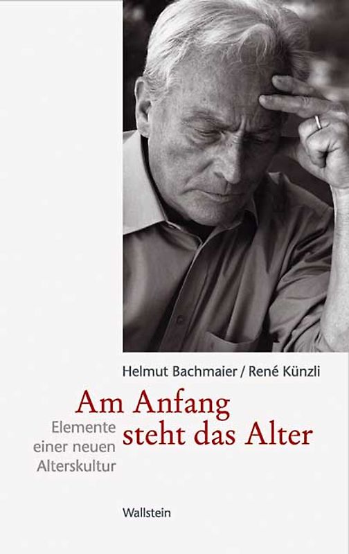 Am Anfang steht das Alter. Elemente einer neuen Alterskultur