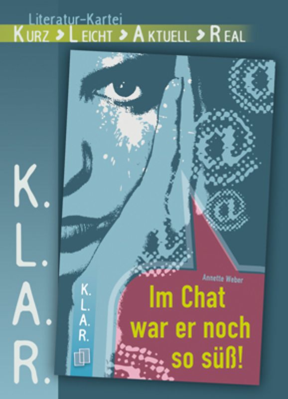 K.L.A.R. - Literatur-Kartei: Im Chat war er noch so süss!