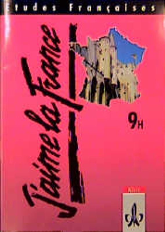 Etudes Françaises - Echanges: J'aime la France. Arbeitsbuch für Hauptschulen, Klasse 9