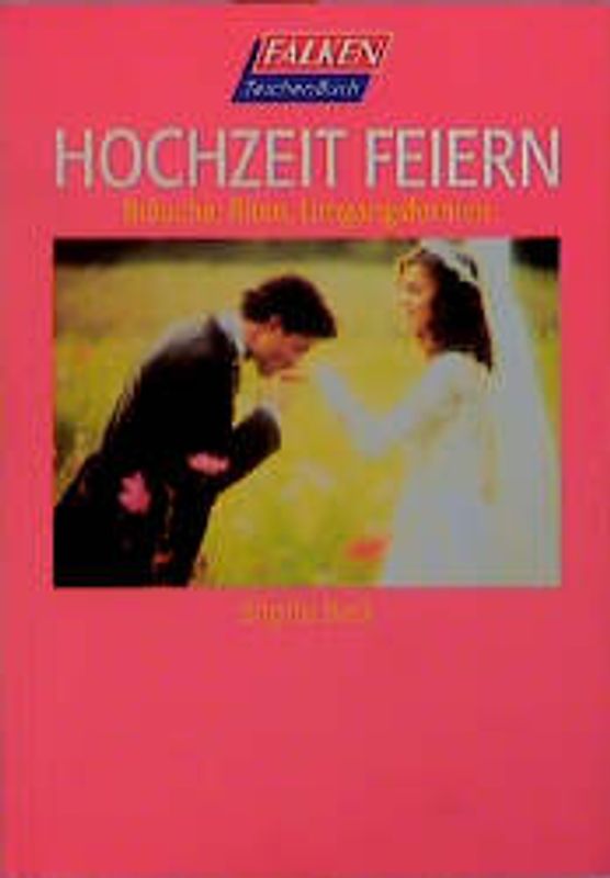 Hochzeit feiern - Bräuche, Riten, Umgangsformen