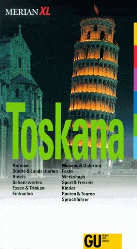 Toskana. Anreise, Städte & Landschaften, Hotels, Sehenswertes, Museen & Galerien, Essen & Trinken, Einkaufen, Feste, Workshops, Sport & Freizeit, Kinder, Routen & Touren. Sprachführer