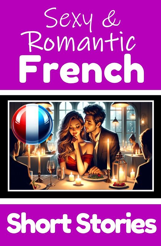 50 Sexy &amp; Romantic Short Stories to Learn French Language | Romantic Tales for Language Lovers | English and French Side by Side