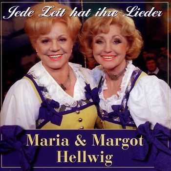 Maria & Margot Hellwig - Jede Zeit Hat Ihre Lieder