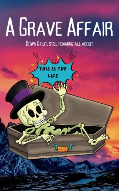 A Grave Affair: Down & Out, Still Roaming All About