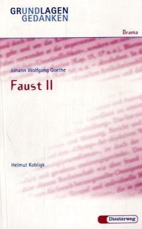 Grundlagen und Gedanken, Drama, Faust II: Faust II - Von H Kobligk
