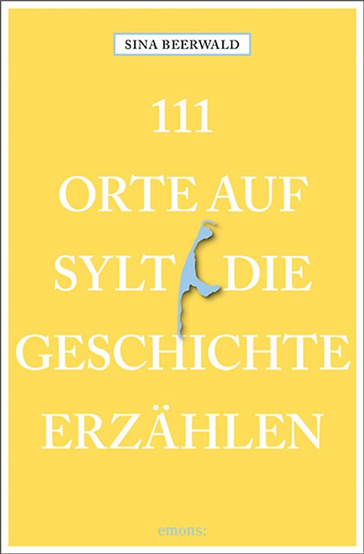 111 Orte auf Sylt, die Geschichte erzählen
