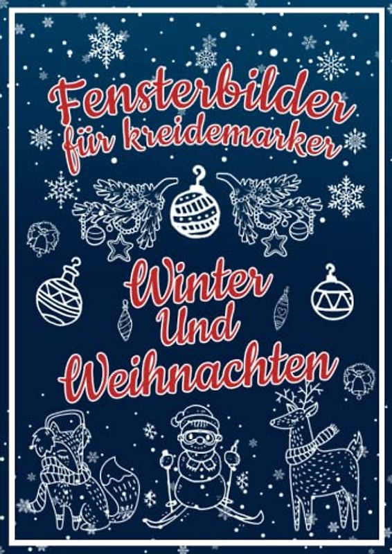 Fensterbilder für Kreidemarker, Winter & Weihnachten zum Bemalen mit dem abwischbaren Kreidestift!: Fensterbildvorlagen zum Wiederverwenden für eine festlich kreative Fensterdeko zur Adventszeit.