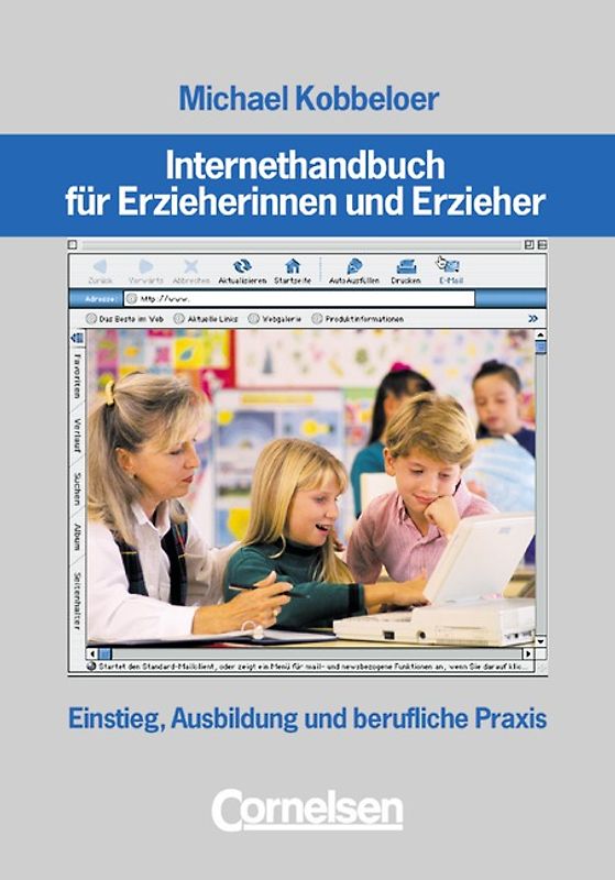 Internethandbuch für Erzieherinnen und Erzieher. Einstieg, Ausbildung und berufliche Praxis