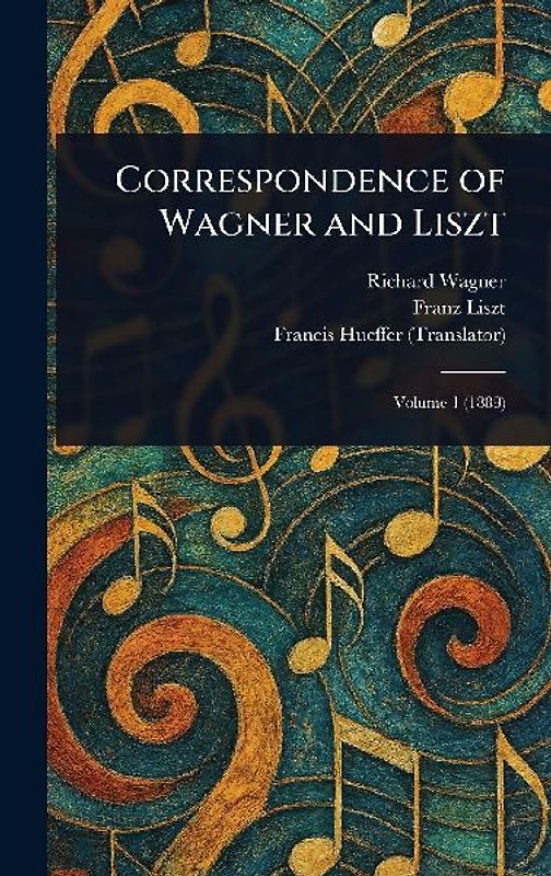 Correspondence of Wagner and Liszt