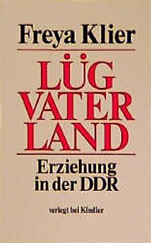Lüg Vaterland. Erziehung in der DDR