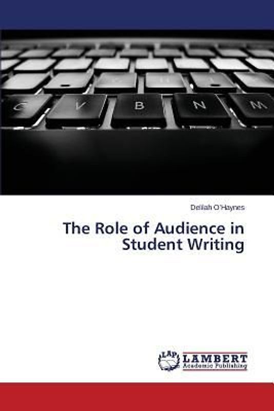 The Role of Audience in Student Writing