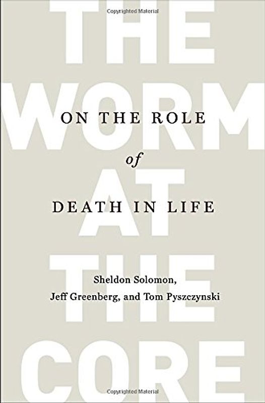 The Worm at the Core: On the Role of Death in Life
