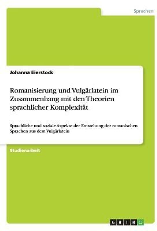 Romanisierung und Vulgärlatein im Zusammenhang mit den Theorien sprachlicher Komplexität