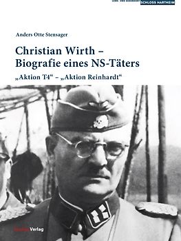 Christian Wirth – Biografie eines NS-Täters