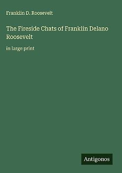 The Fireside Chats of Franklin Delano Roosevelt