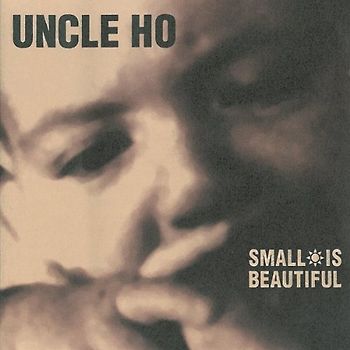 Uncle Ho - Small Is Beautiful
