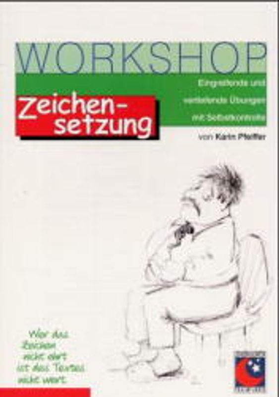 Workshop Zeichensetzung. Eingreifende und vertiefende Übungen mit Selbstkontrolle