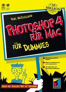 Photoshop 4 für Mac für Dummies. Gegen den täglichen Frust mit Photoshop