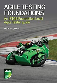 Agile Testing Foundations: An ISTQB Foundation Level Agile Tester guide
