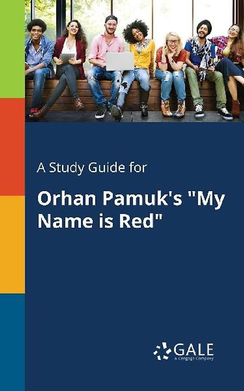 A Study Guide for Orhan Pamuk's "My Name is Red"
