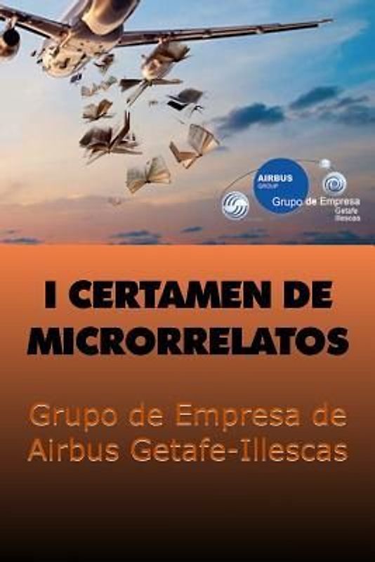 1er certamen de microrrelatos: Grupo de Empresa de Airbus Getafe-Illescas