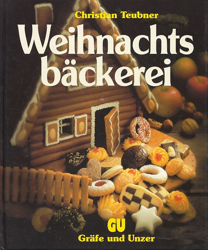 Weihnachtsbäckerei: Ein besonderes Bildbackbuch mit reizvollen Rezepten - Christian Teubner [Gebundene Ausgabe]